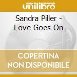 Sandra Piller - Love Goes On cd musicale di Sandra Piller