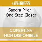 Sandra Piller - One Step Closer cd musicale di Sandra Piller