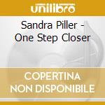 Sandra Piller - One Step Closer cd