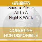 Sandra Piller - All In A Night'S Work cd musicale di Sandra Piller