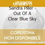 Sandra Piller - Out Of A Clear Blue Sky cd