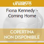 Fiona Kennedy - Coming Home cd musicale di Fiona Kennedy