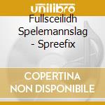 Fullsceilidh Spelemannslag - Spreefix cd musicale di Fullsceilidh Spelemannslag