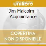 Jim Malcolm - Acquaintance cd