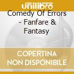 Comedy Of Errors - Fanfare & Fantasy cd