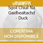 Sgoil Chiuil Na Gaidhealtachd - Duck cd