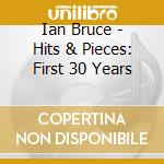 Ian Bruce - Hits & Pieces: First 30 Years cd