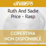 Ruth And Sadie Price - Rasp cd