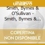 Smith, Byrnes & O'Sullivan - Smith, Byrnes & O'Sullivan cd