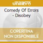 Comedy Of Errors - Disobey cd musicale di Comedy Of Errors