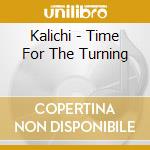 Kalichi - Time For The Turning cd