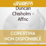 Duncan Chisholm - Affric cd musicale di Duncan Chisholm