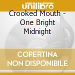 Crooked Mouth - One Bright Midnight