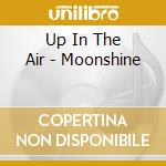 Up In The Air - Moonshine cd
