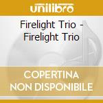 Firelight Trio - Firelight Trio cd