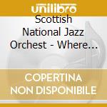 Scottish National Jazz Orchest - Where Rivers Meet cd