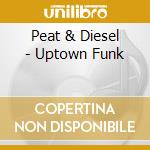 Peat & Diesel - Uptown Funk cd