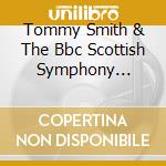 Tommy Smith & The Bbc Scottish Symphony Orchestra - Modern Jacobite cd musicale di Tommy Smith & The Bbc Scottish Symphony Orchestra