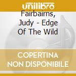 Fairbairns, Judy - Edge Of The Wild cd