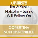 Jim & Susie Malcolm - Spring Will Follow On cd