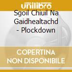 Sgoil Chiuil Na Gaidhealtachd - Plockdown cd