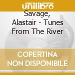Savage, Alastair - Tunes From The River cd
