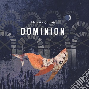 Melrose Quartet - Dominion cd musicale di Melrose Quartet