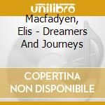 Macfadyen, Elis - Dreamers And Journeys cd