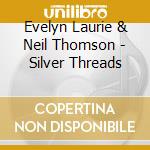 Evelyn Laurie & Neil Thomson - Silver Threads cd