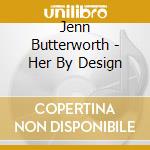 Jenn Butterworth - Her By Design cd