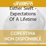 Esther Swift - Expectations Of A Lifetime cd