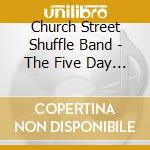 Church Street Shuffle Band - The Five Day Weekend cd