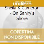 Sheila K Cameron - On Saniry's Shore cd