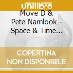 Move D & Pete Namlook - Space & Time (2 Cd) cd musicale di Move D & Pete Namlook