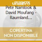 Pete Namlook & David Moufang - Raumland Exploration cd musicale di Pete Namlook & David Moufang