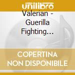 Valerian - Guerilla Fighting Method cd