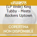 (LP Vinile) King Tubby - Meets Rockers Uptown vinile
