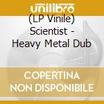 (LP Vinile) Scientist - Heavy Metal Dub vinile