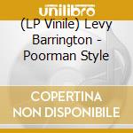 (LP Vinile) Levy Barrington - Poorman Style lp vinile di Levy Barrington