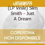 (LP Vinile) Slim Smith - Just A Dream vinile