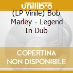 (LP Vinile) Bob Marley - Legend In Dub lp vinile di Bob Marley