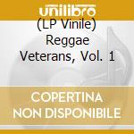(LP Vinile) Reggae Veterans, Vol. 1 lp vinile