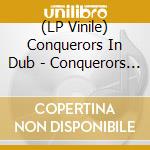 (LP Vinile) Conquerors In Dub - Conquerors In Dub vinile