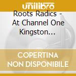 Roots Radics - At Channel One Kingston Jamaic cd