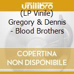 (LP Vinile) Gregory & Dennis - Blood Brothers vinile