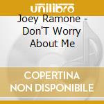 Joey Ramone - Don'T Worry About Me cd