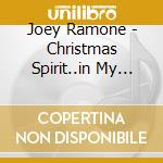 Joey Ramone - Christmas Spirit..in My House (10