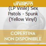 (LP Vinile) Sex Pistols - Spunk (Yellow Vinyl)