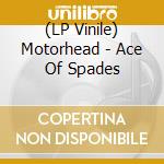 (LP Vinile) Motorhead - Ace Of Spades lp vinile di Motorhead