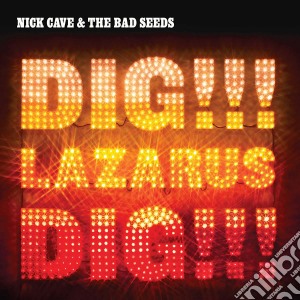Nick Cave & The Bad Seeds - Dig Lazarus Dig!!! cd musicale di Nick Cave & The Bad Seeds